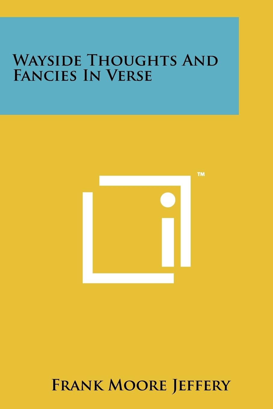 Wayside Thoughts and Fancies in Verse Poetry