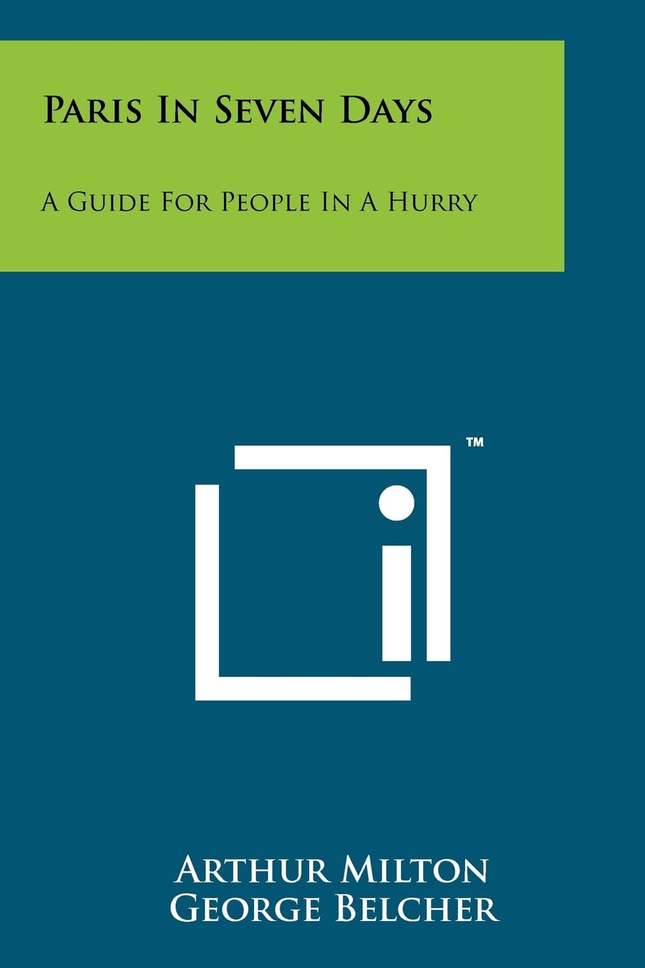 Paris In Seven Days: A Guide For People In A Hurry Travel Guides