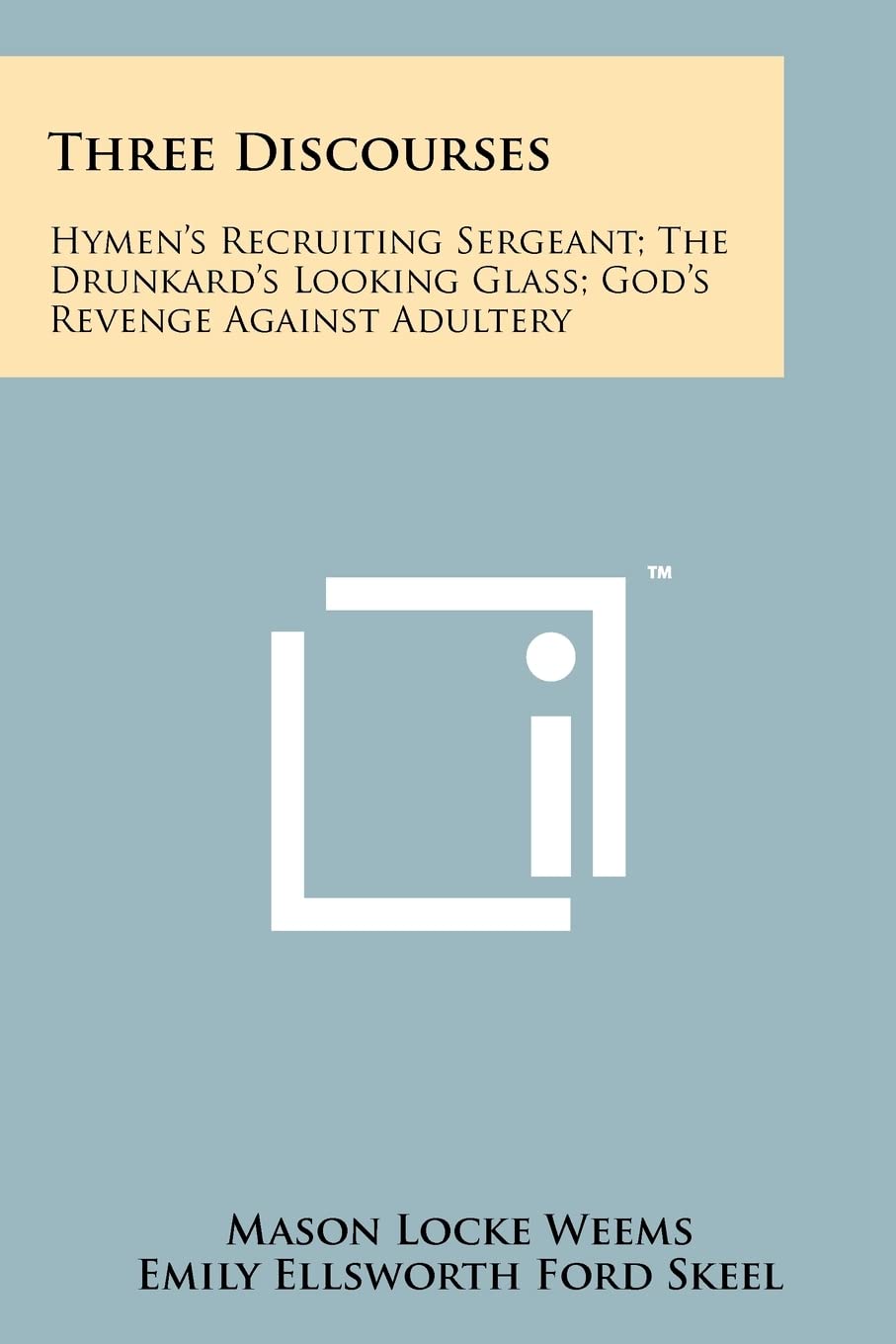 Three Discourses: Hymen's Recruiting Sergeant; The Drunkard's Looking Glass; God's Revenge Against Adultery Contemporary literature