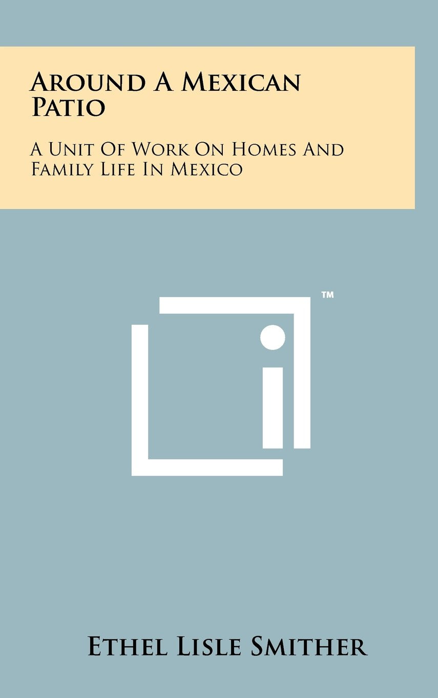 Around a Mexican Patio: A Unit of Work on Homes and Family Life in Mexico Contemporary literature