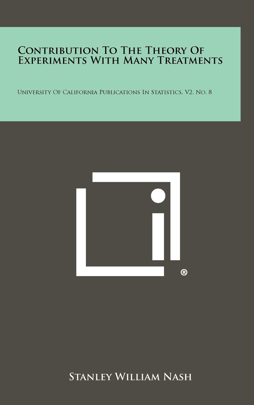 Contribution to the Theory of Experiments with Many Treatments: University of California Publications in Statistics, V2, No. 8 Contemporary literature