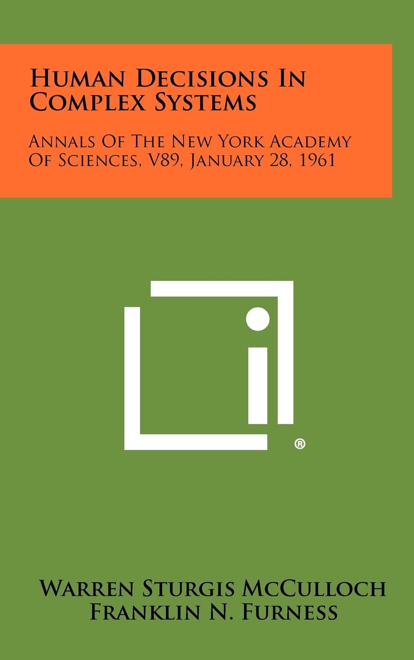 Human Decisions in Complex Systems: Annals of the New York Academy of Sciences, V89, January 28, 1961 Philosophy