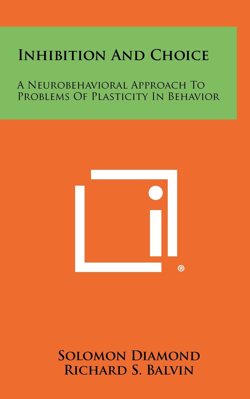Inhibition and Choice: A Neurobehavioral Approach to Problems of Plasticity in Behavior Contemporary literature