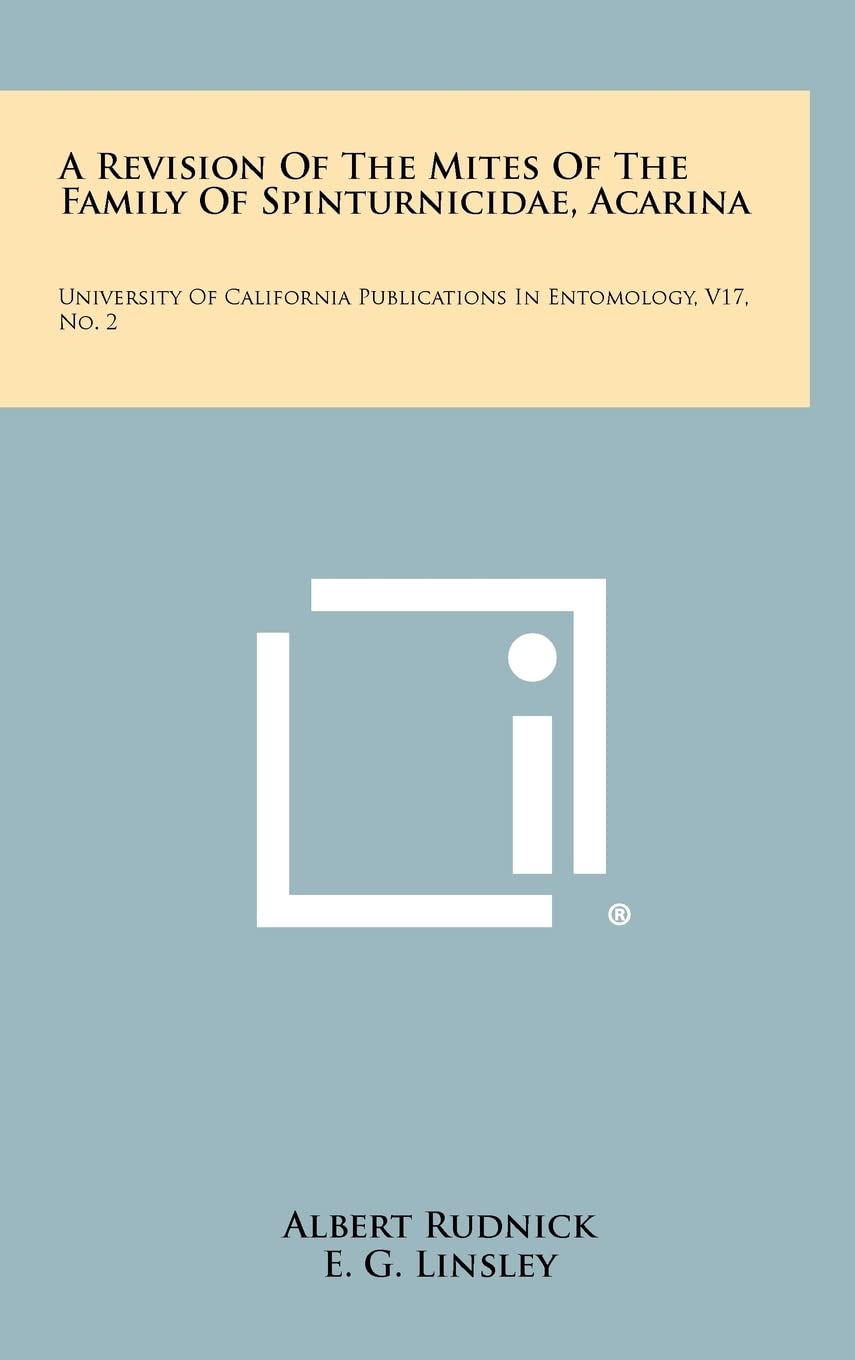 A Revision Of The Mites Of The Family Of Spinturnicidae, Acarina: University Of California Publications In Entomology, V17, No. 2 Contemporary literature Books
