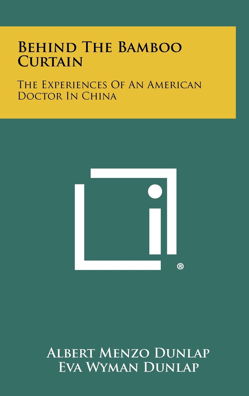 Behind the Bamboo Curtain: The Experiences of an American Doctor in China Contemporary literature