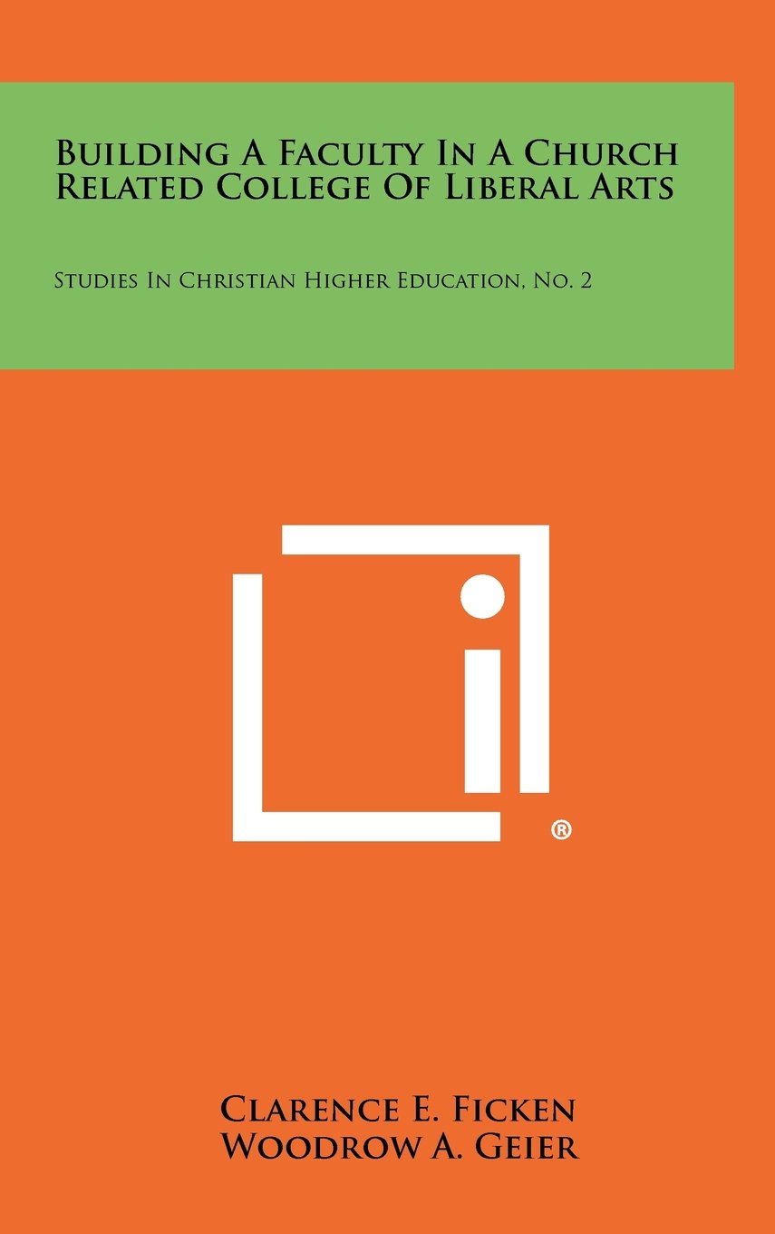 Building a Faculty in a Church Related College of Liberal Arts: Studies in Christian Higher Education, No. 2 Contemporary literature