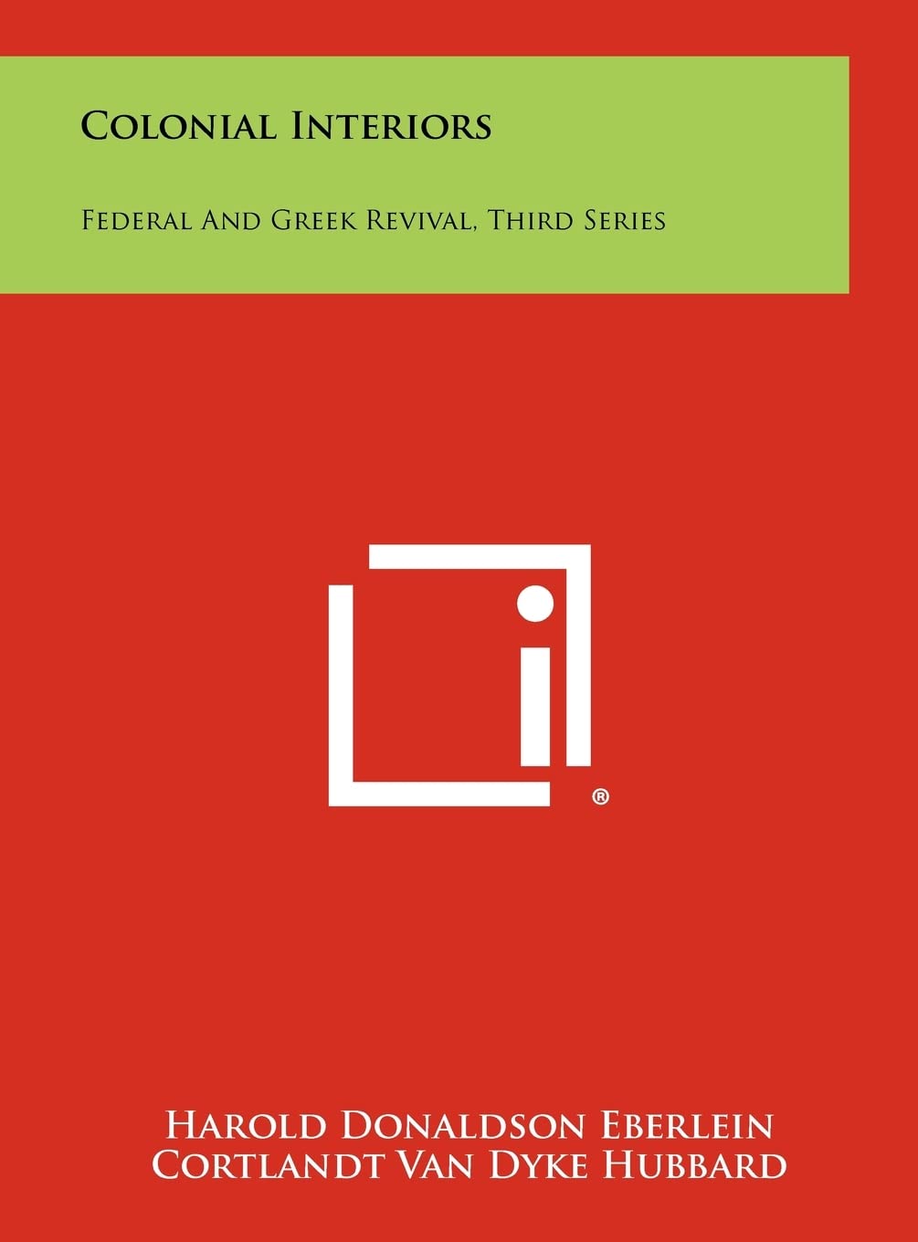 Colonial Interiors: Federal And Greek Revival, Third Series Contemporary literature