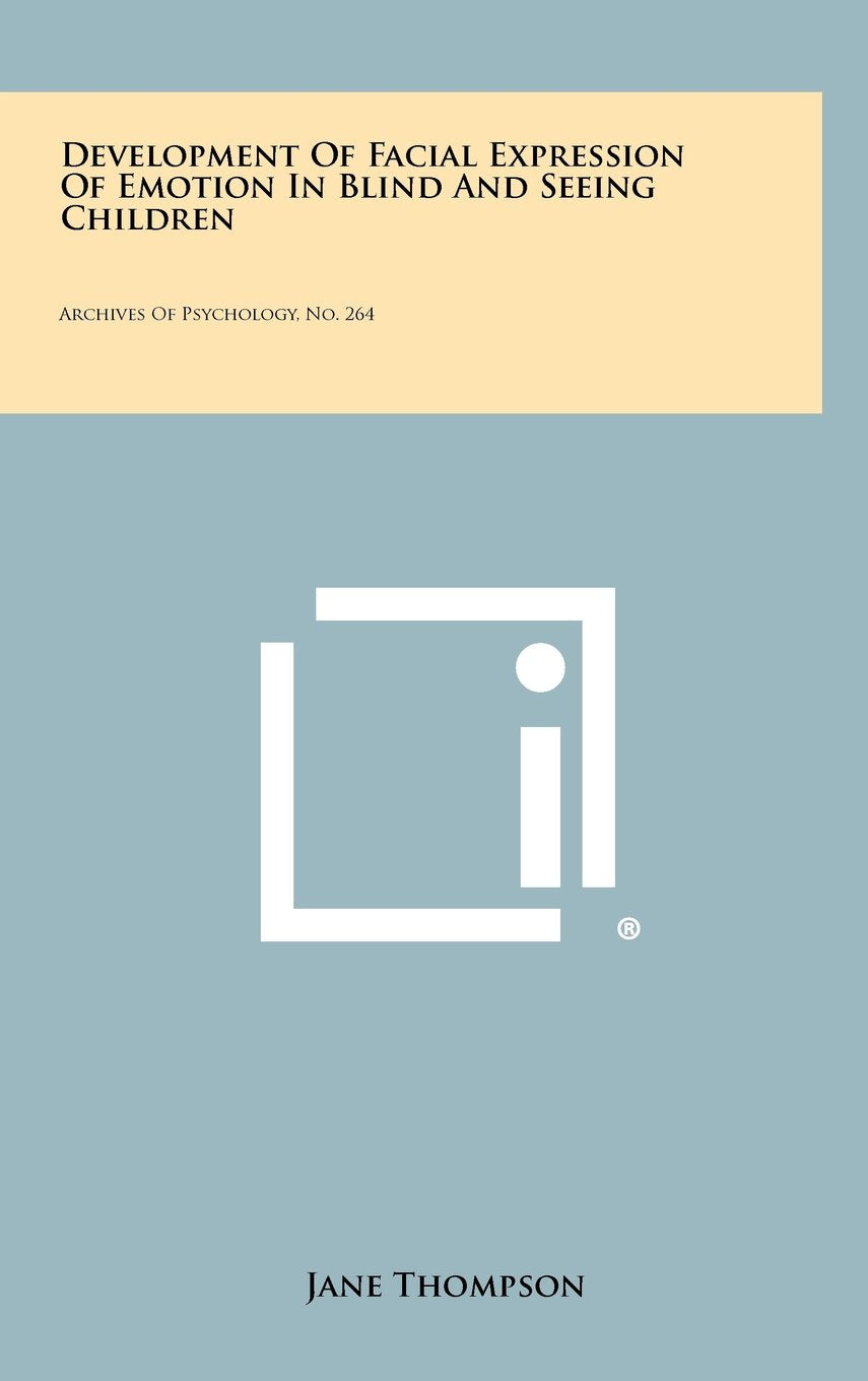 Development of Facial Expression of Emotion in Blind and Seeing Children: Archives of Psychology, No. 264 Contemporary literature Books