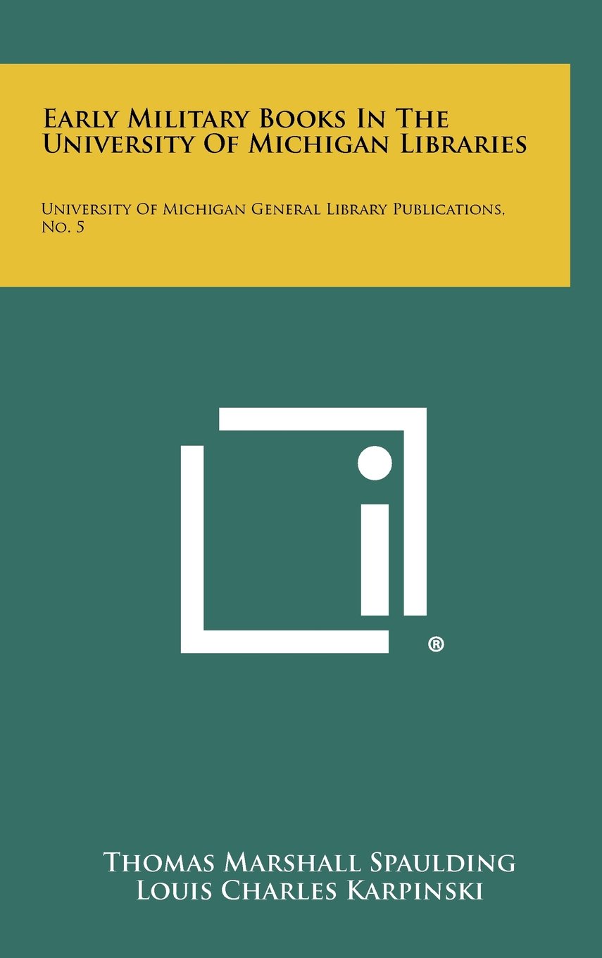 Early Military Books in the University of Michigan Libraries: University of Michigan General Library Publications, No. 5 Contemporary literature