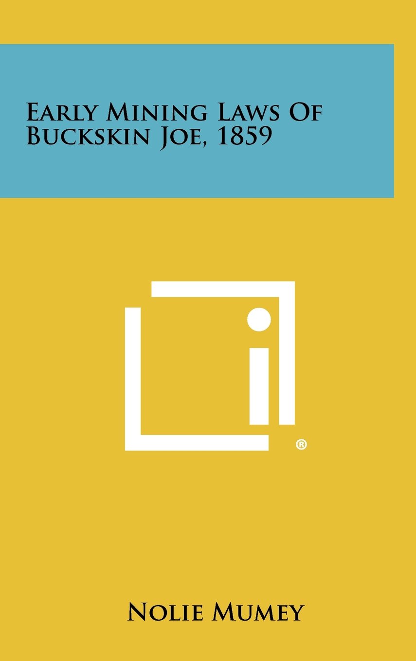 Early Mining Laws of Buckskin Joe, 1859 Contemporary literature
