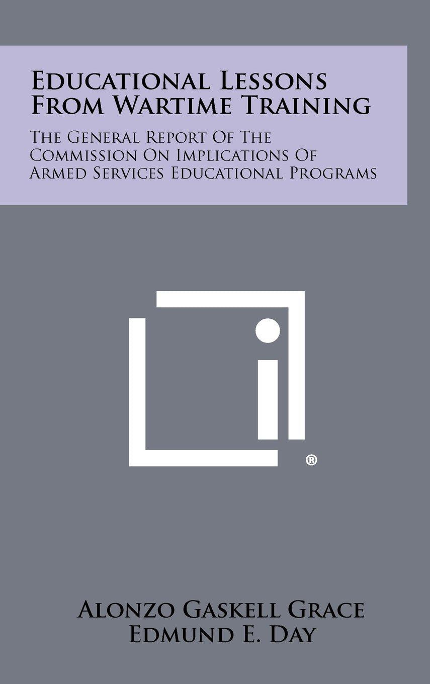 Educational Lessons from Wartime Training: The General Report of the Commission on Implications of Armed Services Educational Programs Contemporary literature