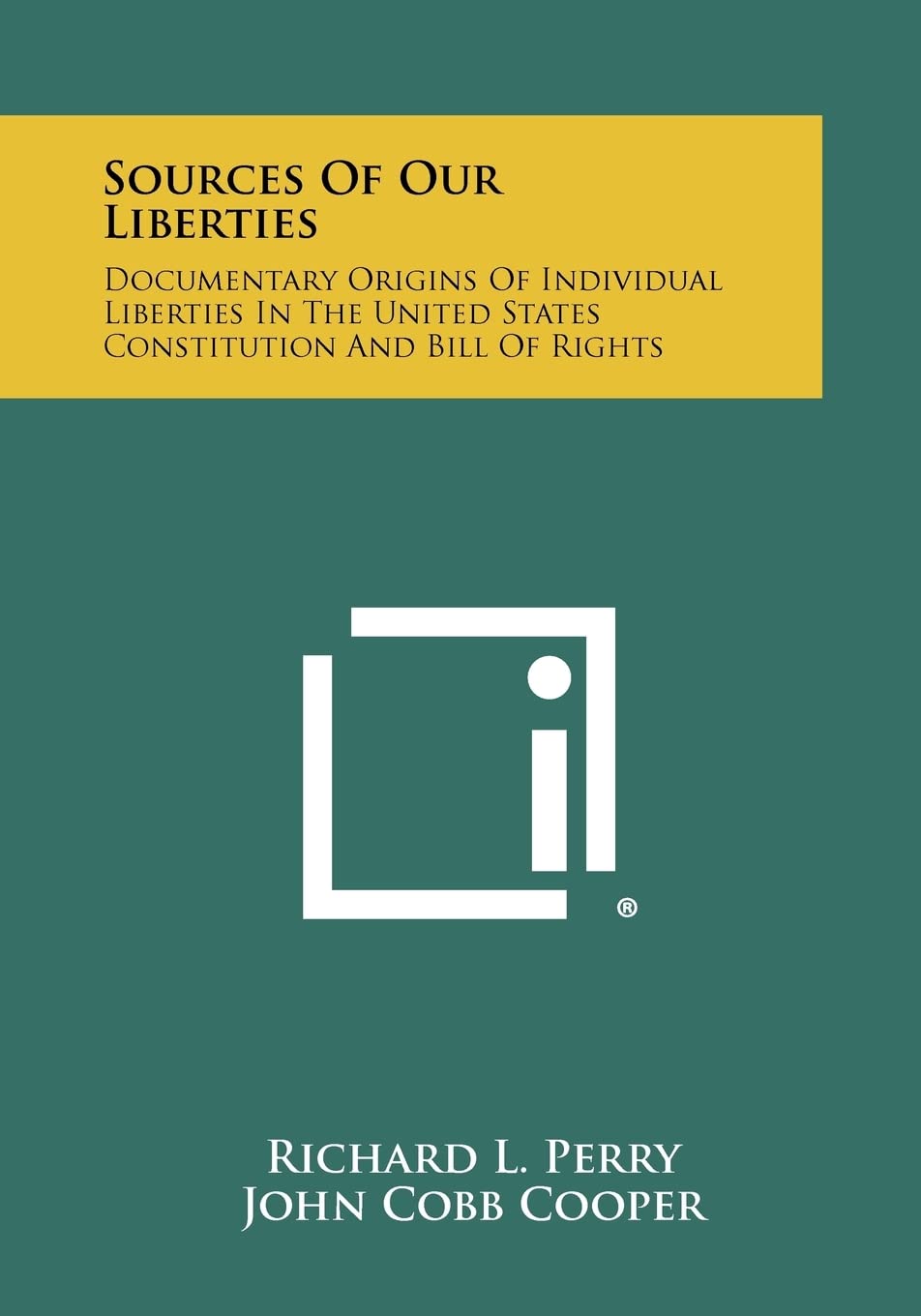 Sources Of Our Liberties: Documentary Origins Of Individual Liberties In The United States Constitution And Bill Of Rights Contemporary literature Books