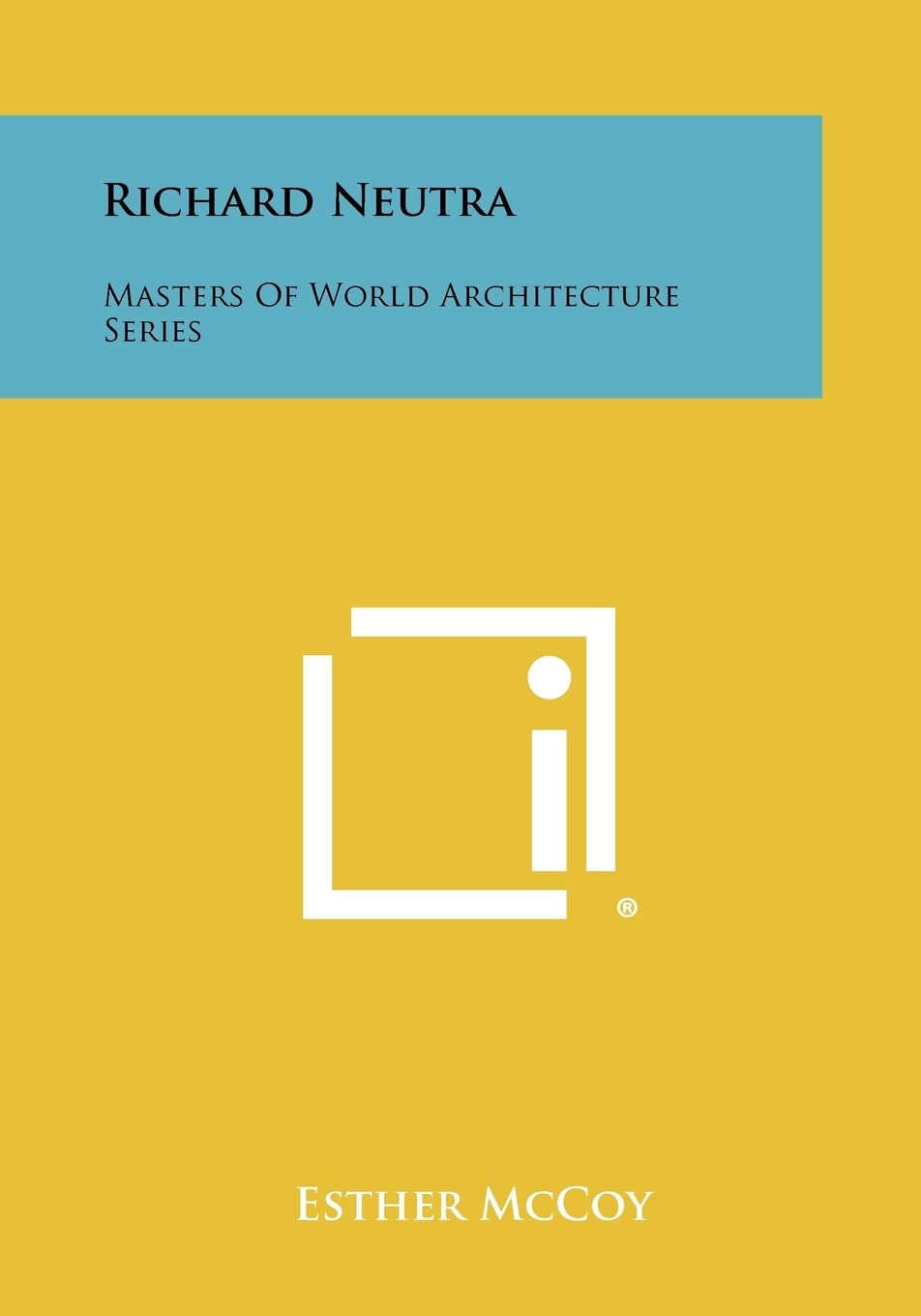 Richard Neutra: Masters of World Architecture Series Contemporary literature