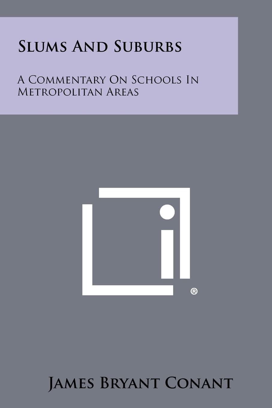 Slums And Suburbs: A Commentary On Schools In Metropolitan Areas Contemporary literature