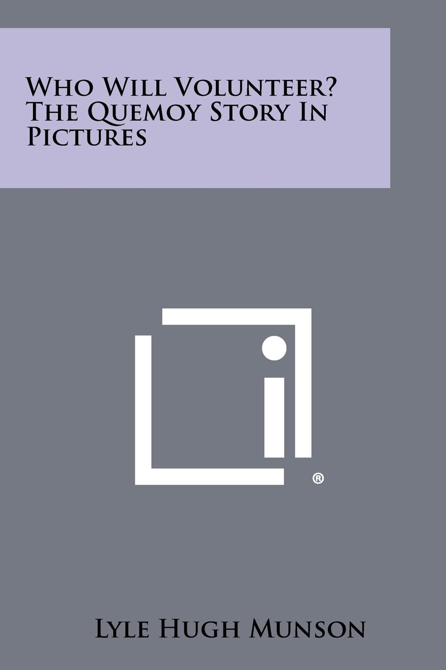 Who Will Volunteer? the Quemoy Story in Pictures Contemporary literature