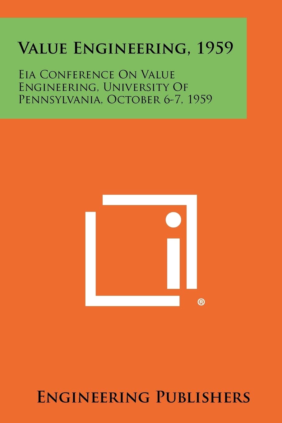 Value Engineering, 1959: Eia Conference on Value Engineering, University of Pennsylvania, October 6-7, 1959 Contemporary literature
