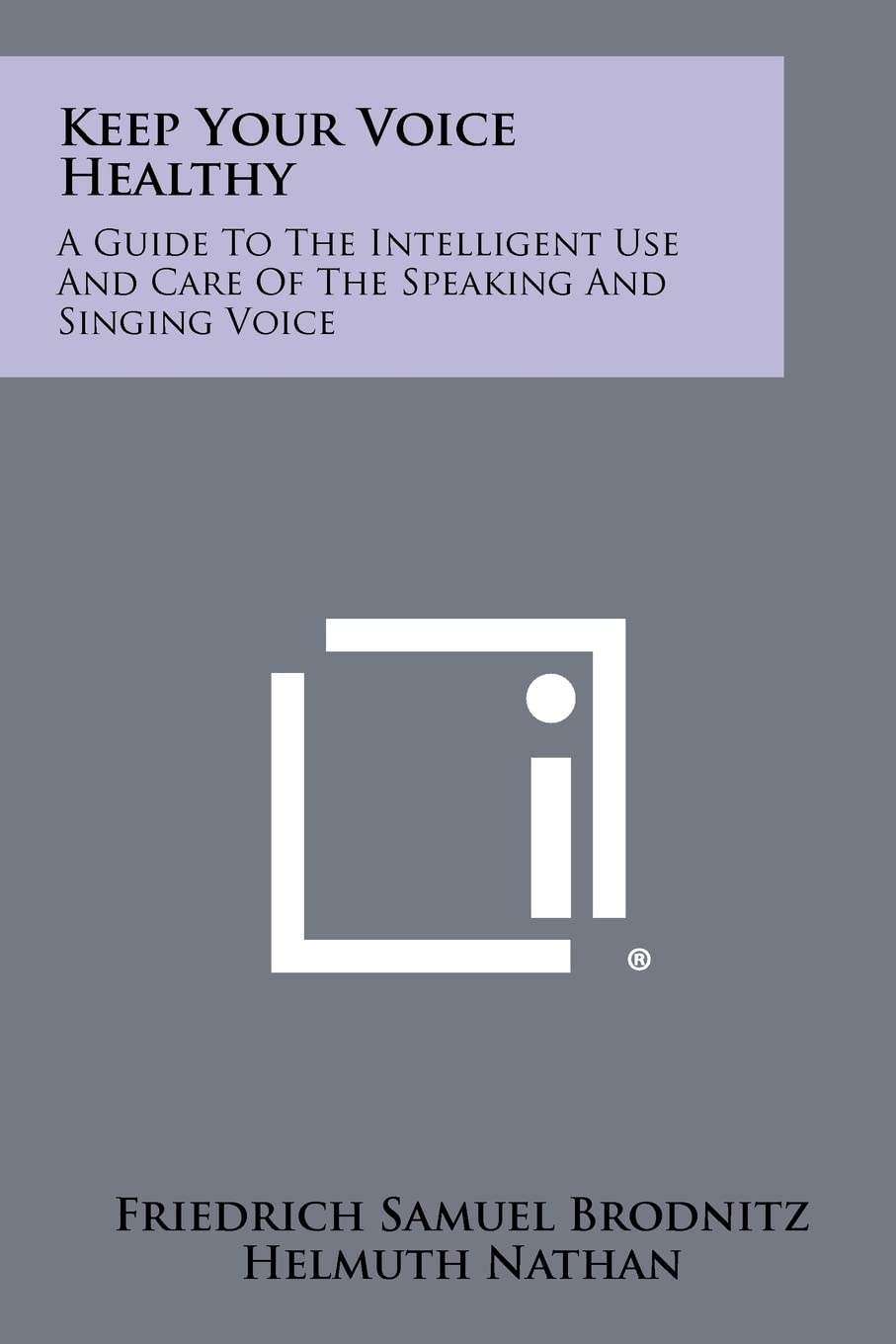 Keep Your Voice Healthy: A Guide To The Intelligent Use And Care Of The Speaking And Singing Voice Contemporary literature