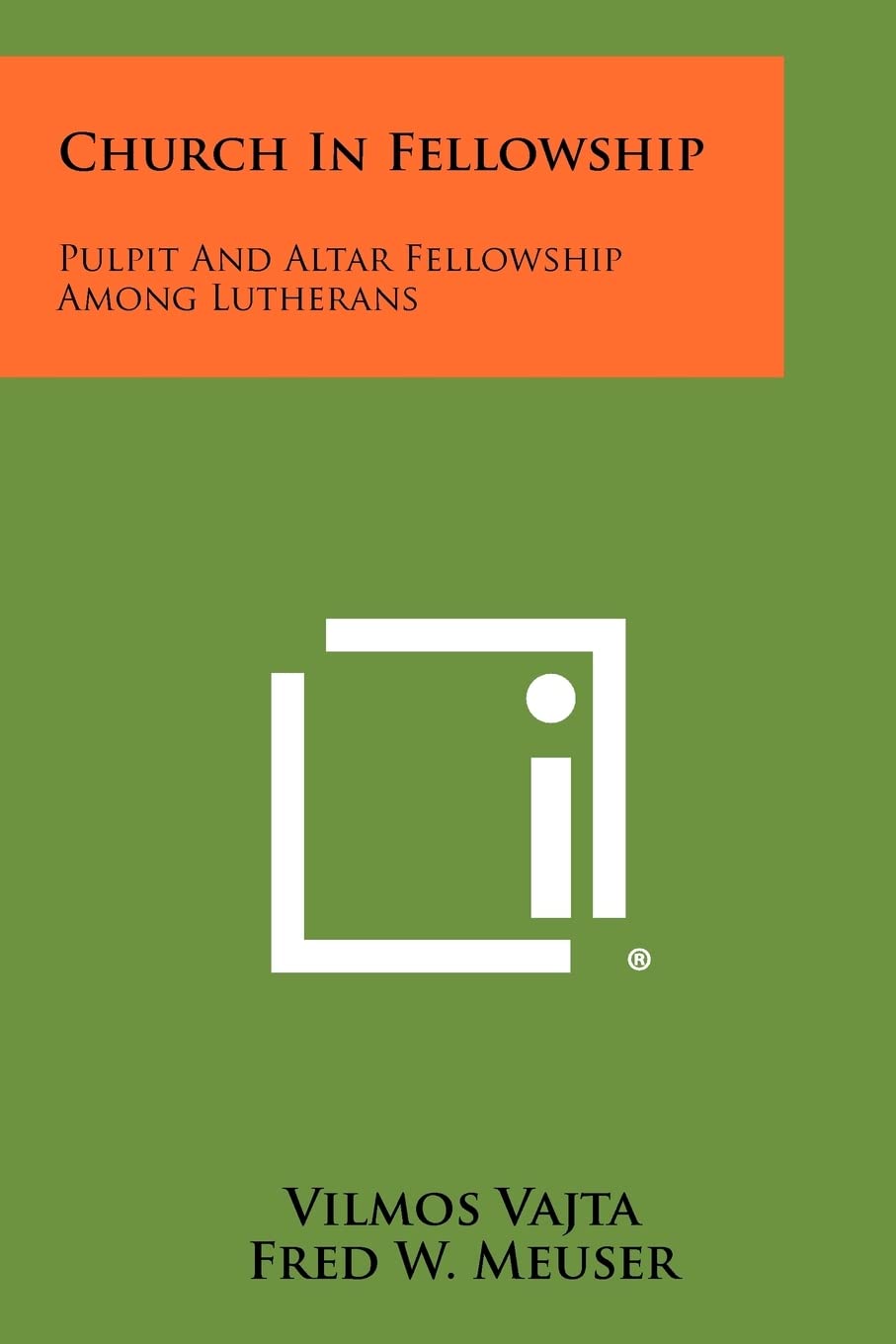 Church in Fellowship: Pulpit and Altar Fellowship Among Lutherans Contemporary literature
