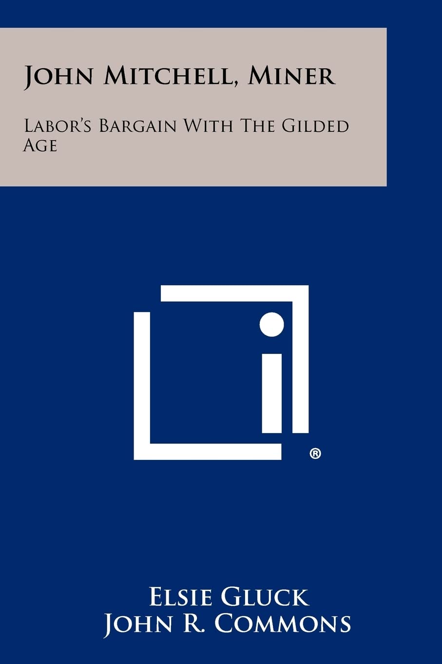 John Mitchell, Miner: Labor's Bargain with the Gilded Age Contemporary literature