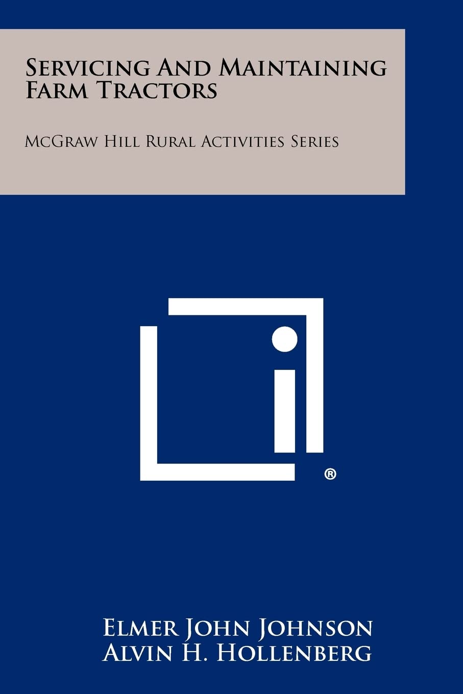 Servicing And Maintaining Farm Tractors: McGraw Hill Rural Activities Series Contemporary literature