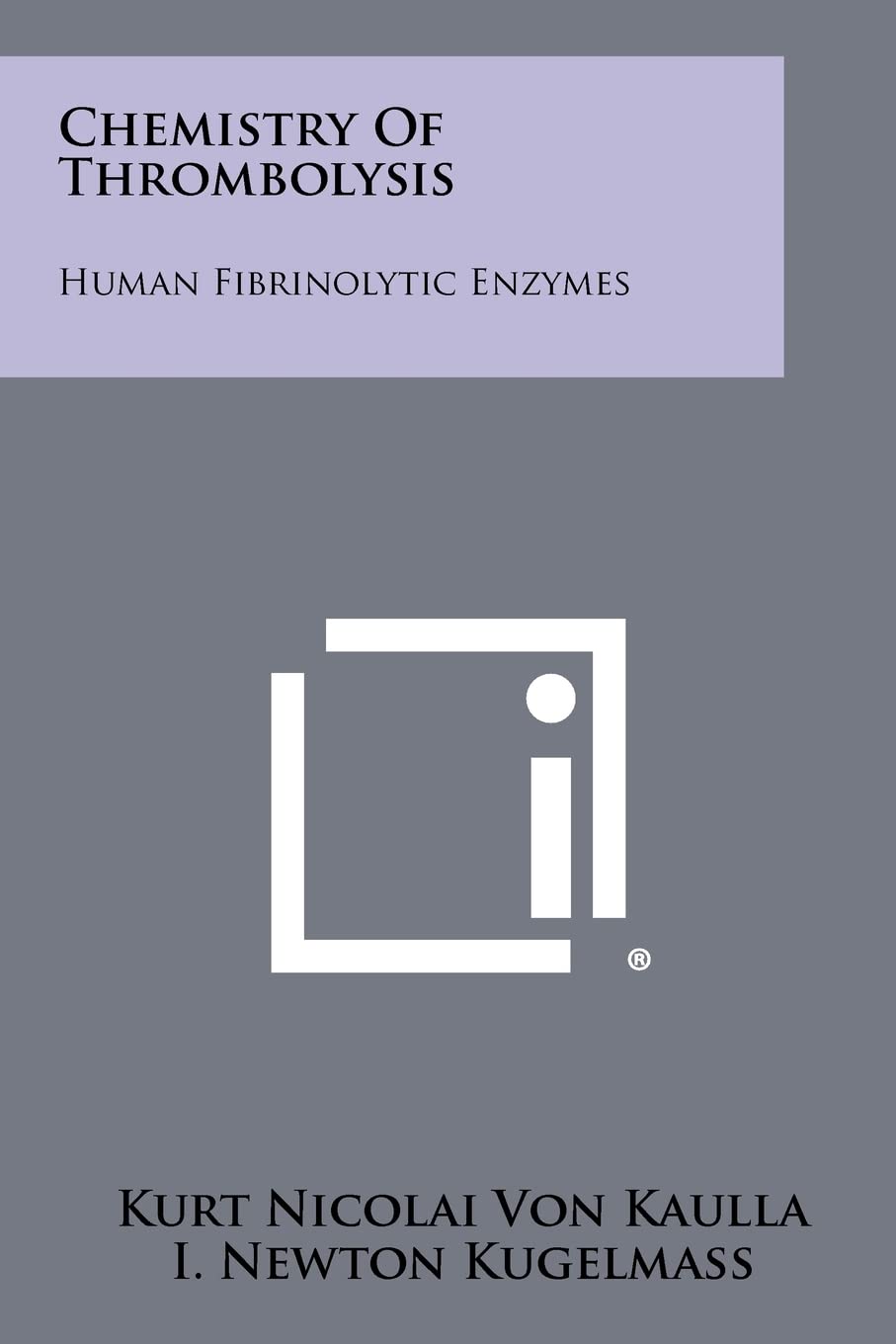 Chemistry Of Thrombolysis: Human Fibrinolytic Enzymes Contemporary literature Books
