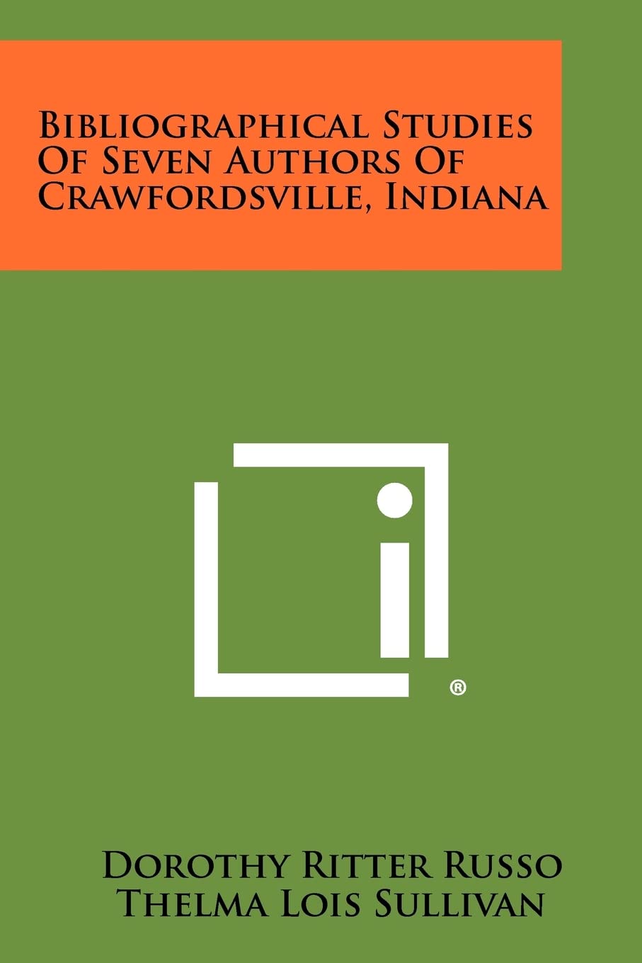 Bibliographical Studies Of Seven Authors Of Crawfordsville, Indiana Contemporary literature