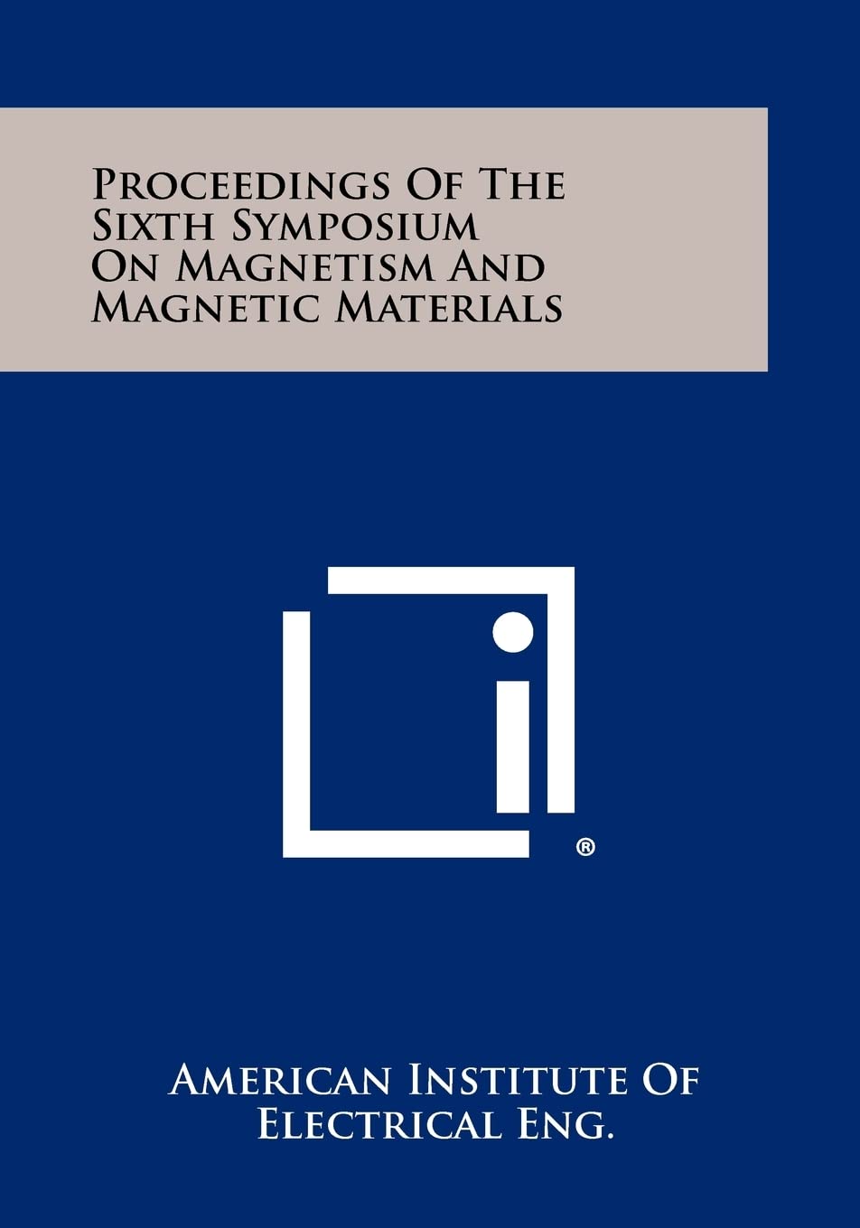 Proceedings of the Sixth Symposium on Magnetism and Magnetic Materials Contemporary literature