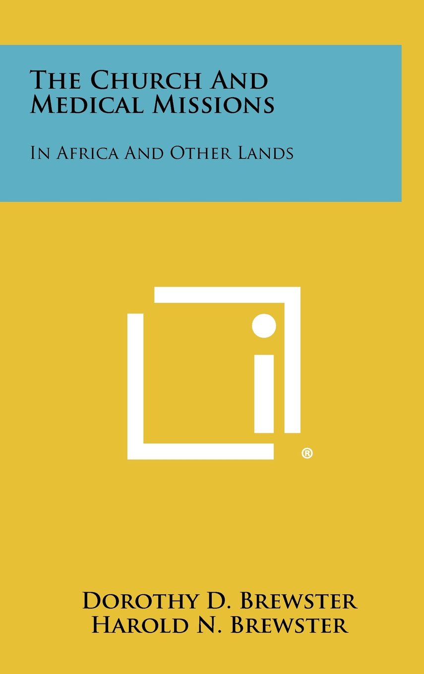 The Church and Medical Missions: In Africa and Other Lands Contemporary literature