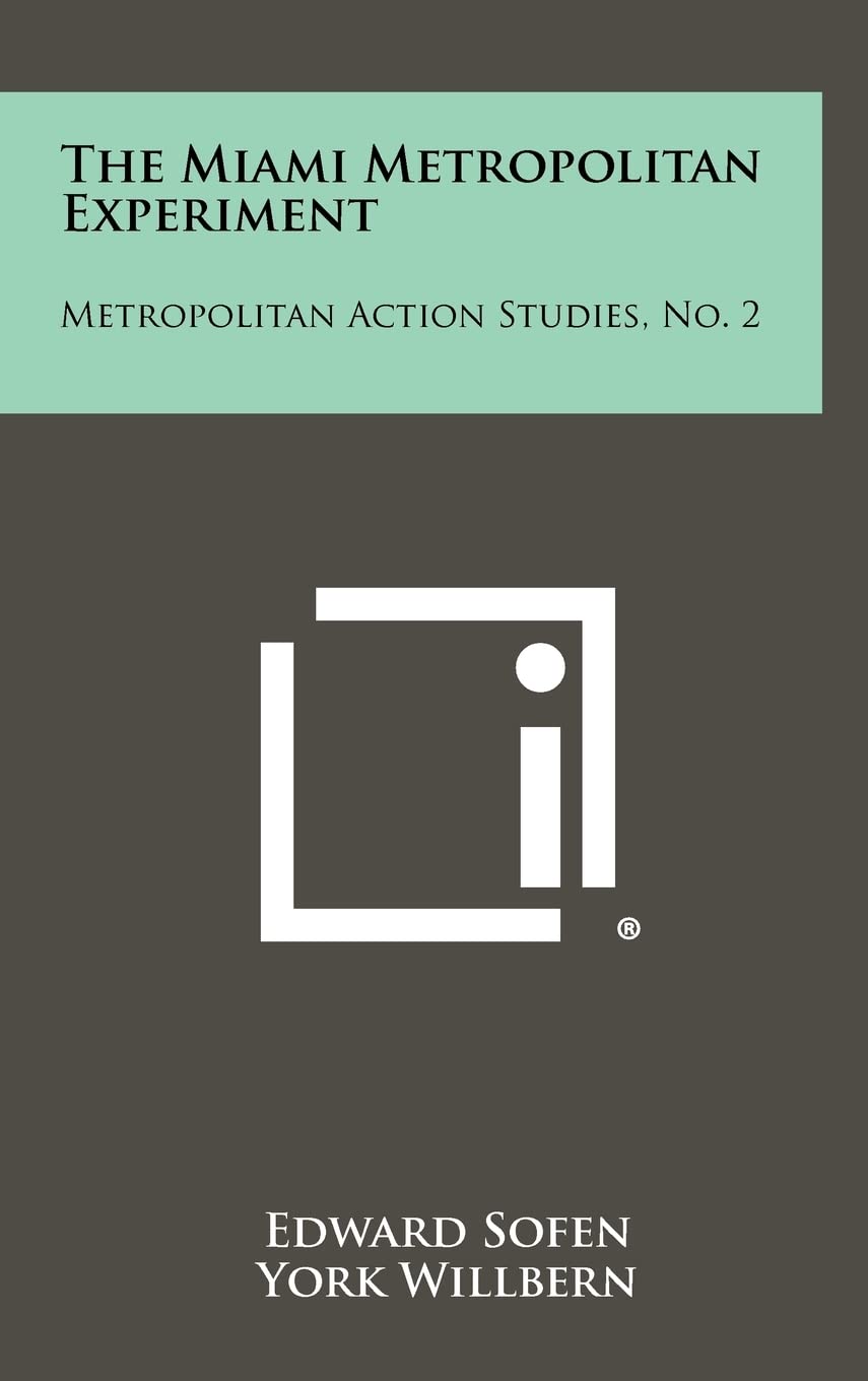 The Miami Metropolitan Experiment: Metropolitan Action Studies, No. 2 Social Sciences