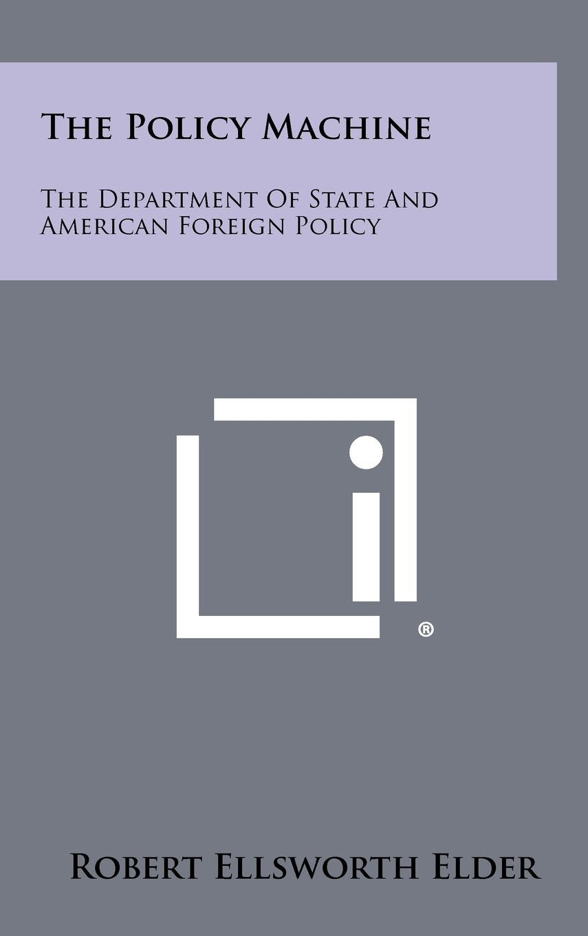 The Policy Machine: The Department of State and American Foreign Policy Contemporary literature