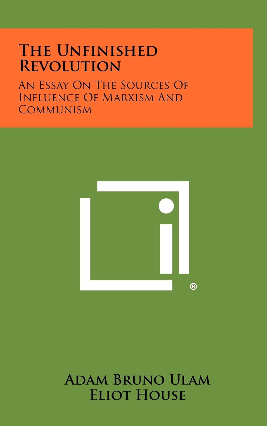 The Unfinished Revolution: An Essay on the Sources of Influence of Marxism and Communism Philosophy