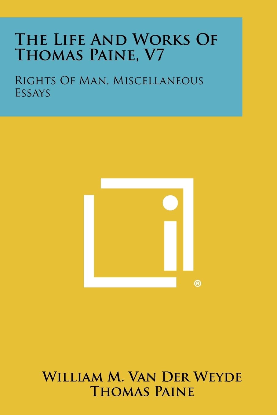 The Life and Works of Thomas Paine, V7: Rights of Man, Miscellaneous Essays Contemporary literature