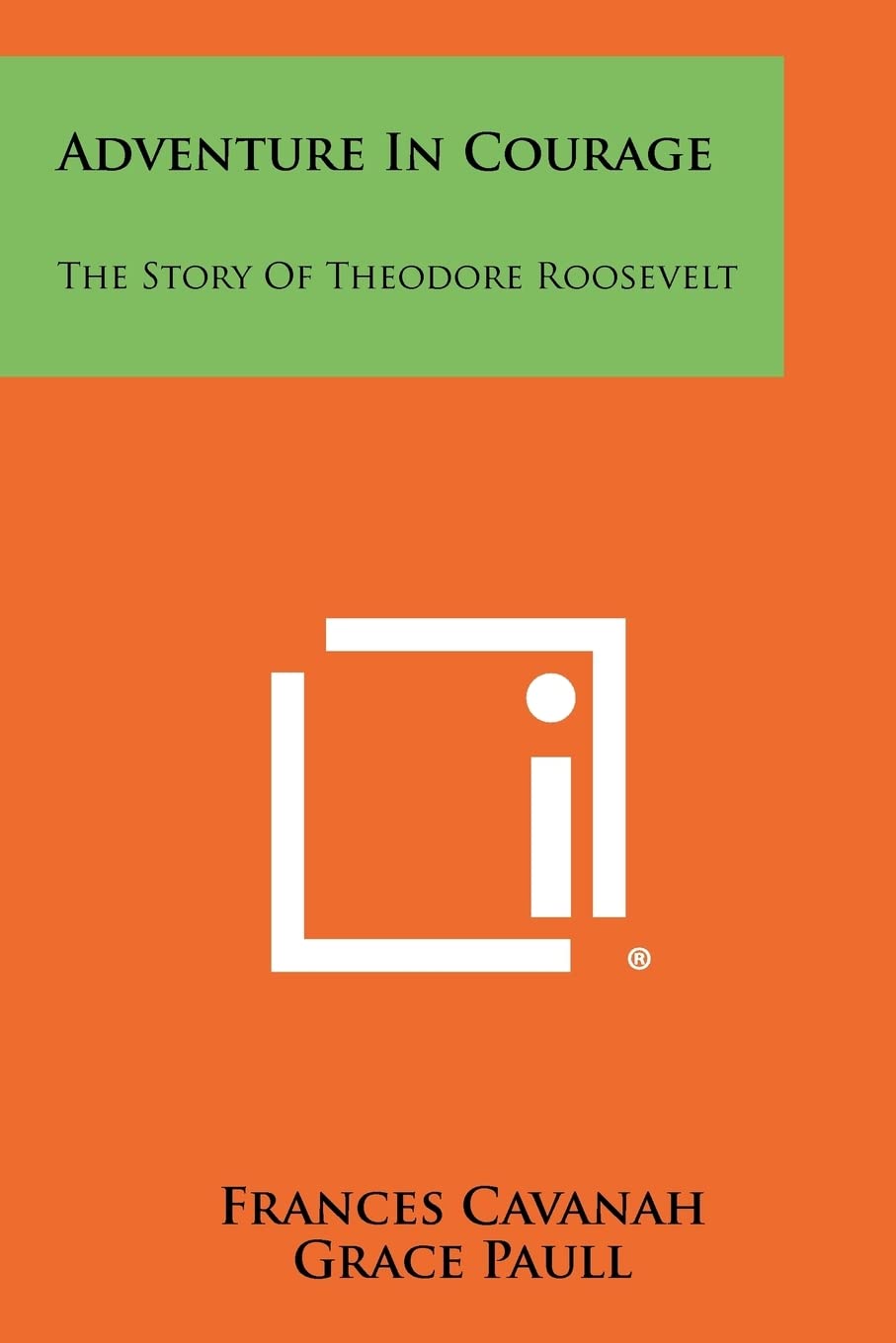 Adventure in Courage: The Story of Theodore Roosevelt Contemporary literature