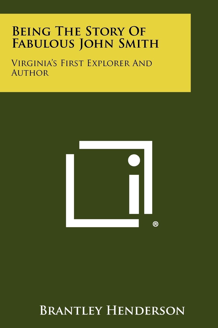 Being the Story of Fabulous John Smith: Virginia's First Explorer and Author Contemporary literature