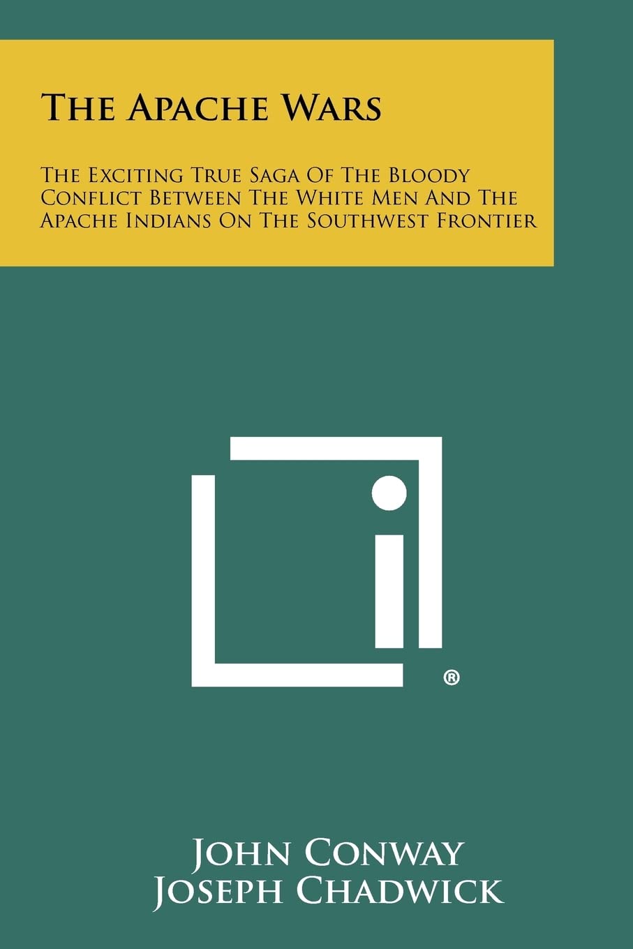The Apache Wars: The Exciting True Saga of the Bloody Conflict Between the White Men and the Apache Indians on the Southwest Frontier Contemporary literature