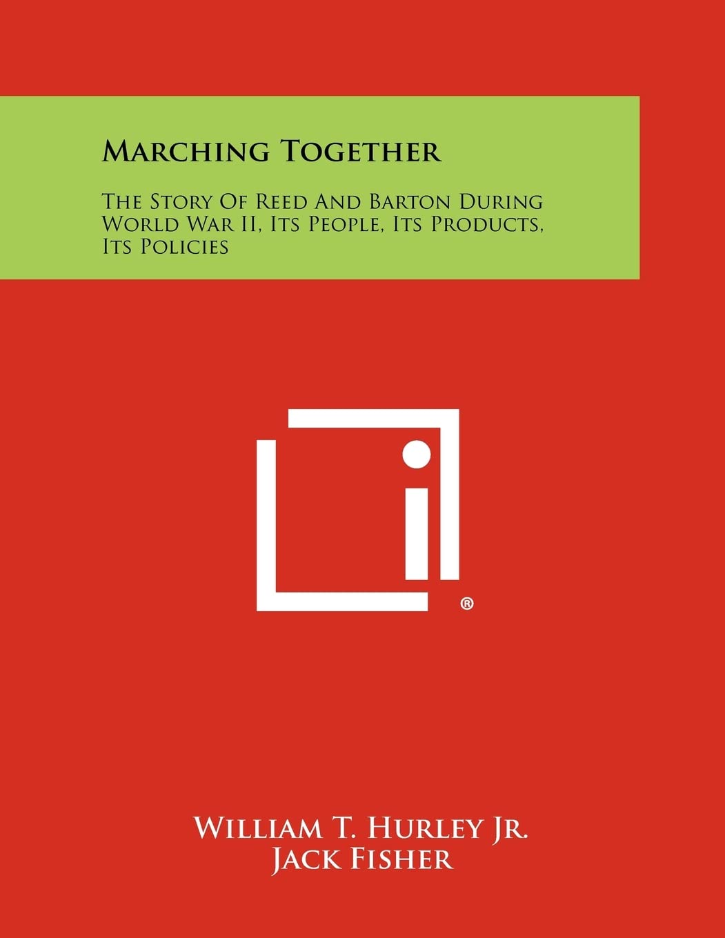 Marching Together: The Story Of Reed And Barton During World War II, Its People, Its Products, Its Policies Contemporary literature