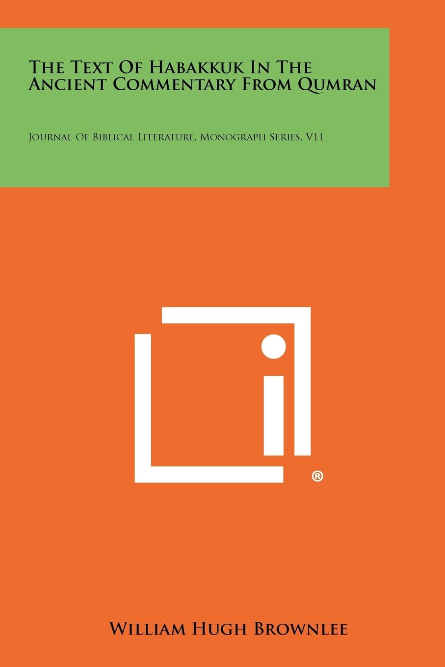 The Text of Habakkuk in the Ancient Commentary from Qumran: Journal of Biblical Literature, Monograph Series, V11 Contemporary literature Books