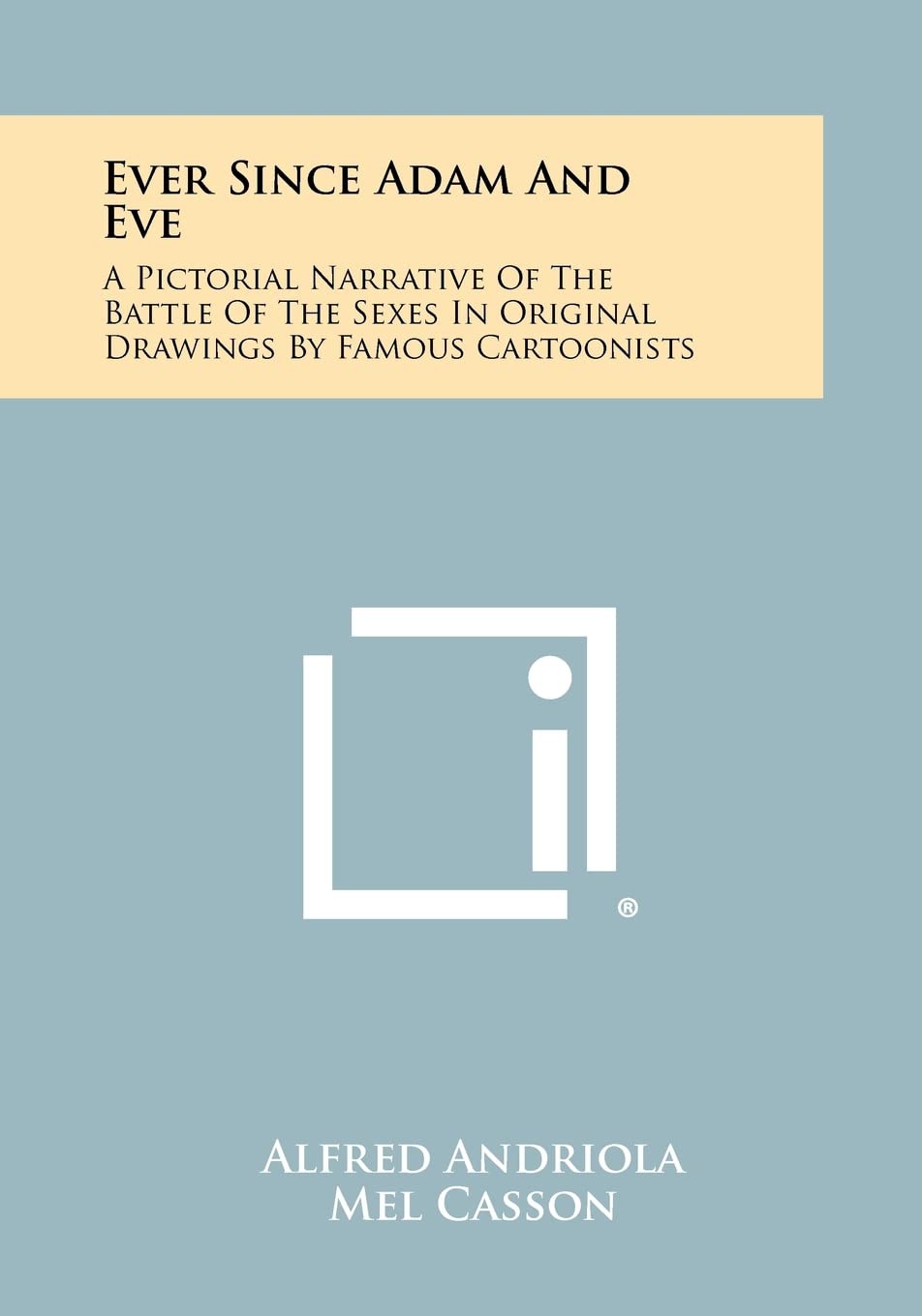 Ever Since Adam and Eve: A Pictorial Narrative of the Battle of the Sexes in Original Drawings by Famous Cartoonists Contemporary literature Books