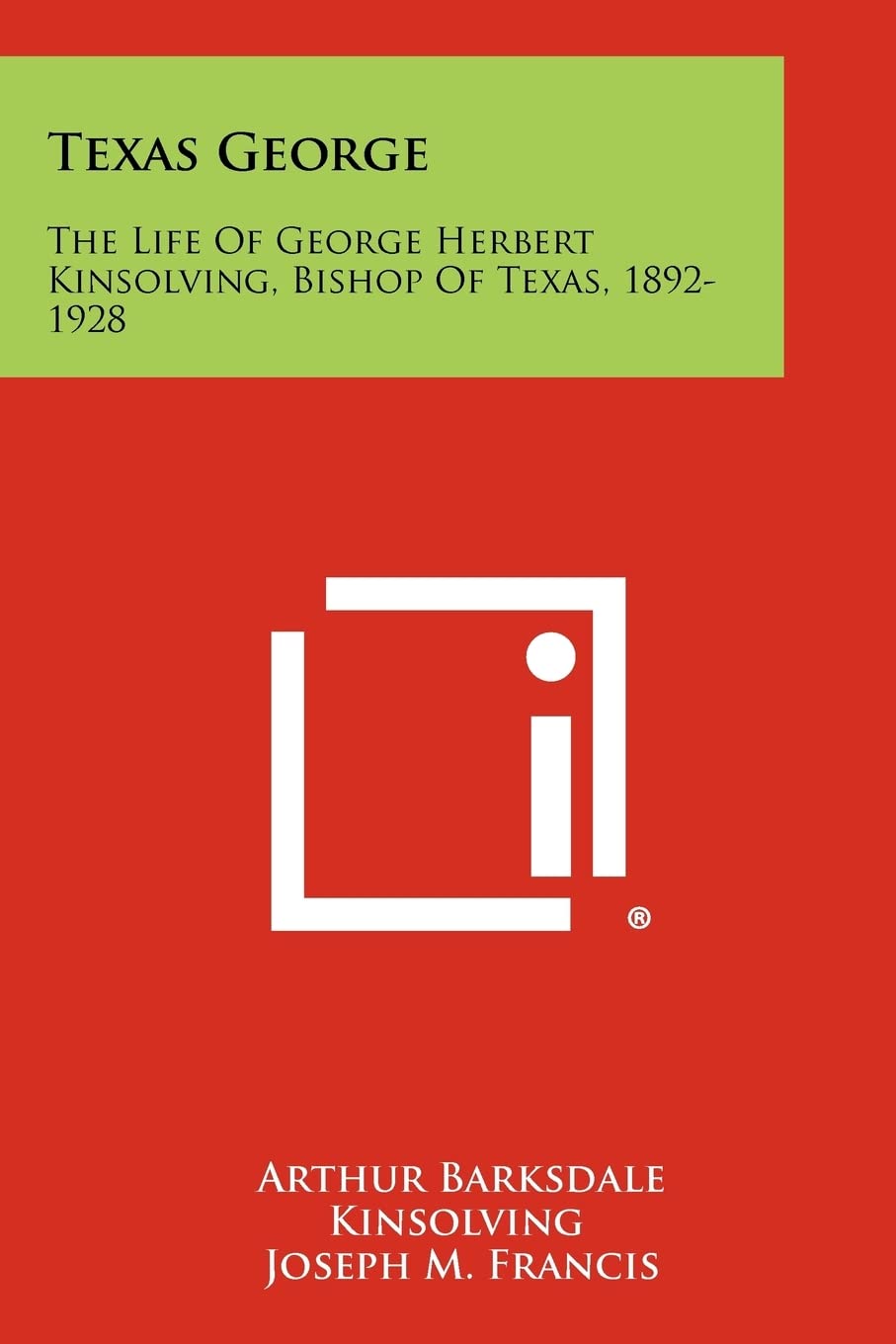 Texas George: The Life of George Herbert Kinsolving, Bishop of Texas, 1892-1928 Contemporary literature