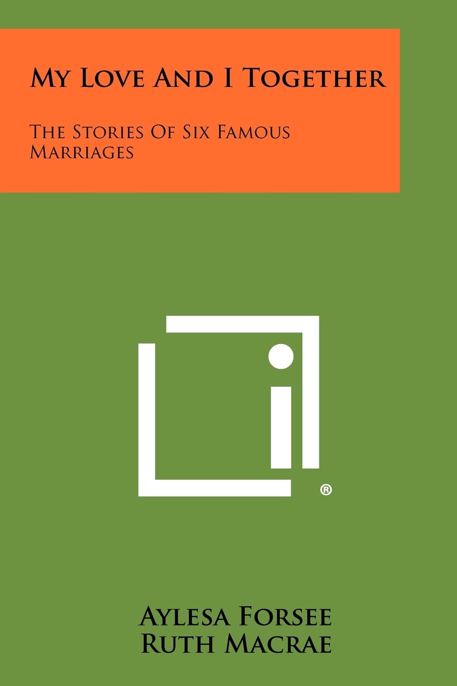 My Love and I Together: The Stories of Six Famous Marriages Contemporary literature