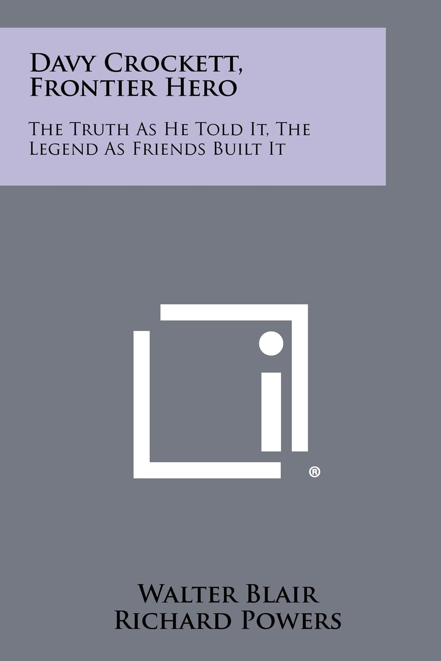Davy Crockett, Frontier Hero: The Truth as He Told It, the Legend as Friends Built It Contemporary literature
