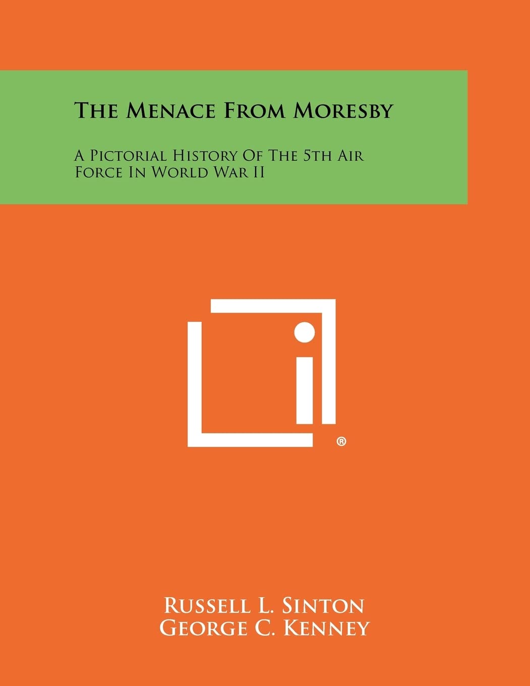 The Menace From Moresby: A Pictorial History Of The 5th Air Force In World War II Contemporary literature Books