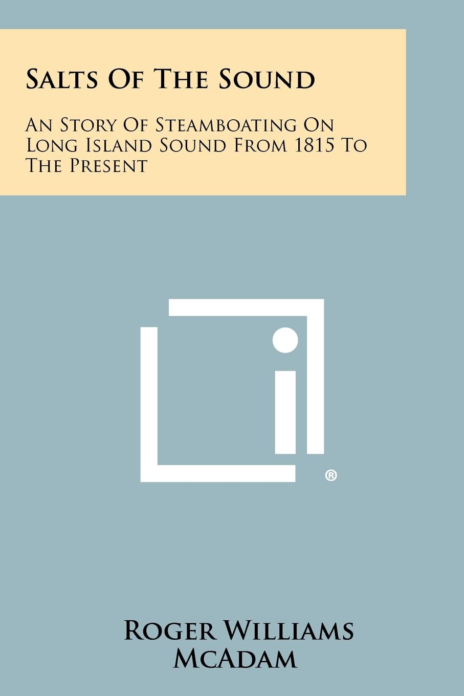 Salts of the Sound: An Story of Steamboating on Long Island Sound from 1815 to the Present Contemporary literature Books