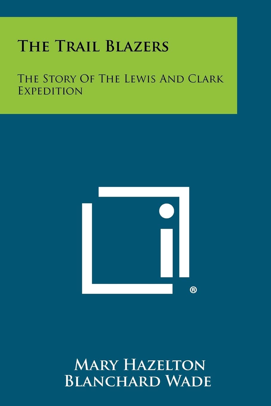 The Trail Blazers: The Story of the Lewis and Clark Expedition Contemporary literature