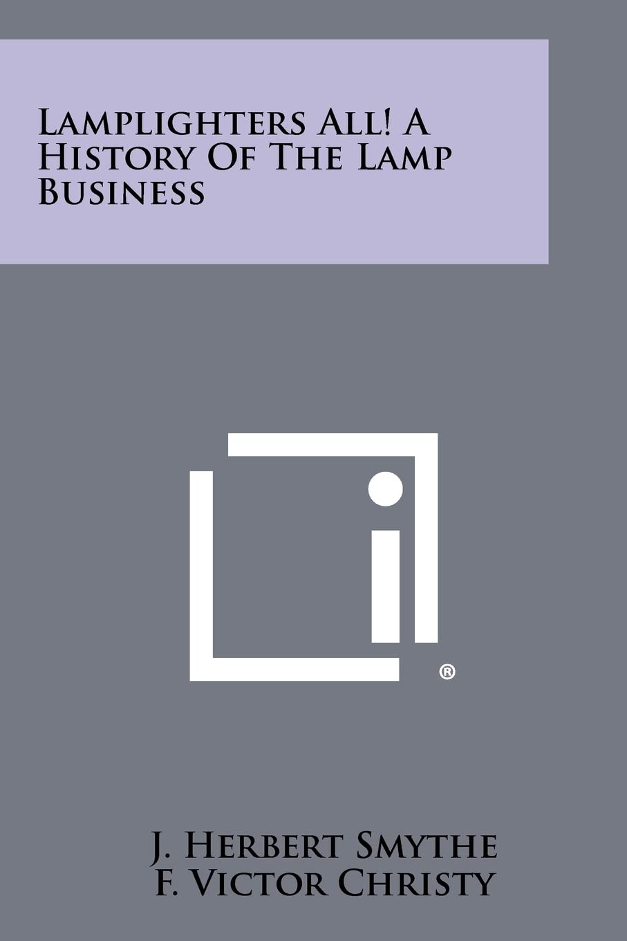 Lamplighters All! A History Of The Lamp Business Contemporary literature