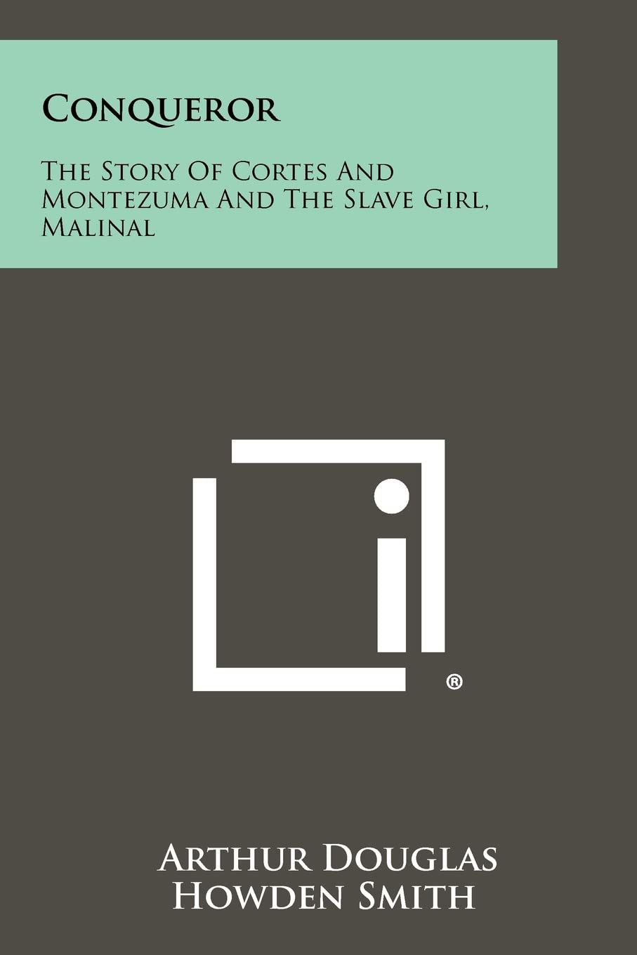 Conqueror: The Story of Cortes and Montezuma and the Slave Girl, Malinal Contemporary literature