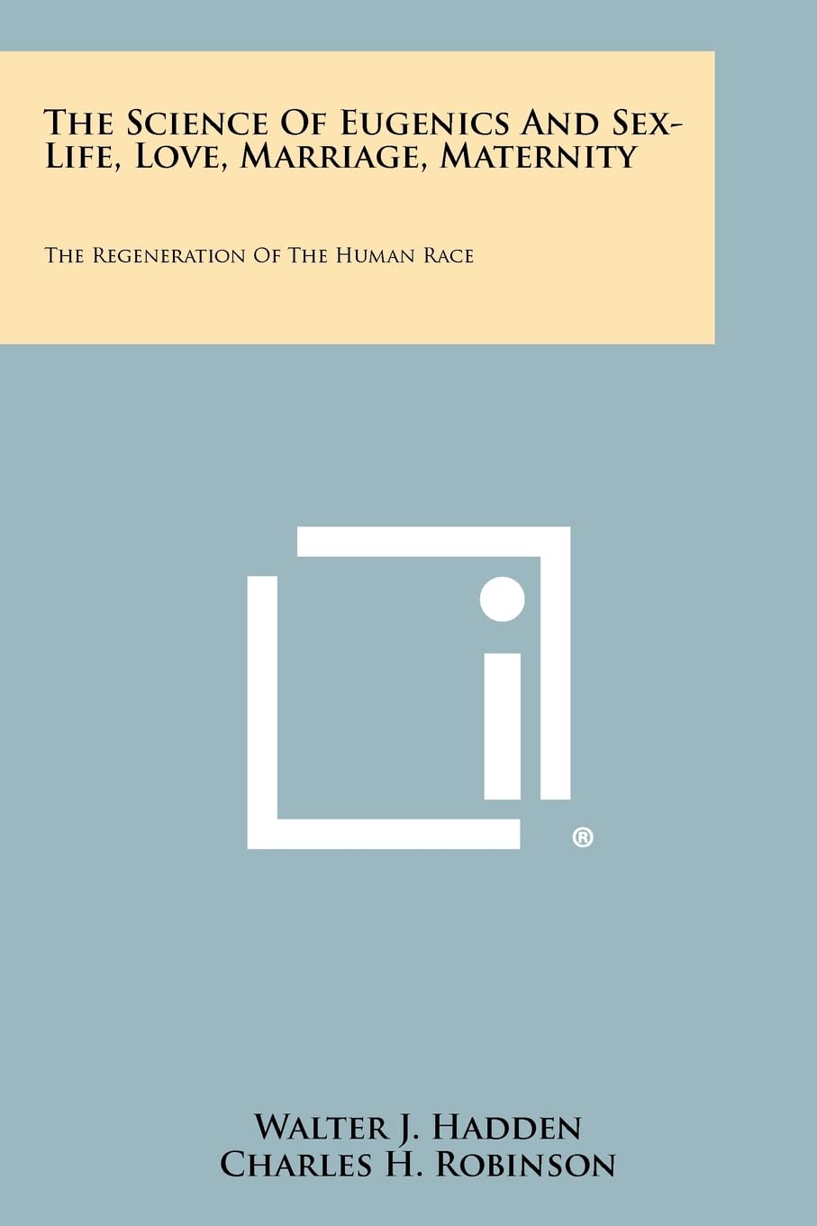 The Science Of Eugenics And Sex-Life, Love, Marriage, Maternity: The Regeneration Of The Human Race Contemporary literature Books