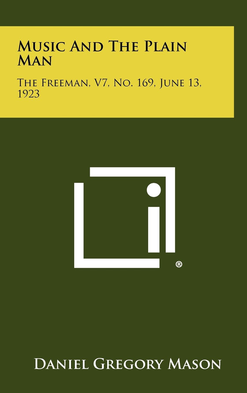 Music And The Plain Man: The Freeman, V7, No. 169, June 13, 1923 Contemporary literature