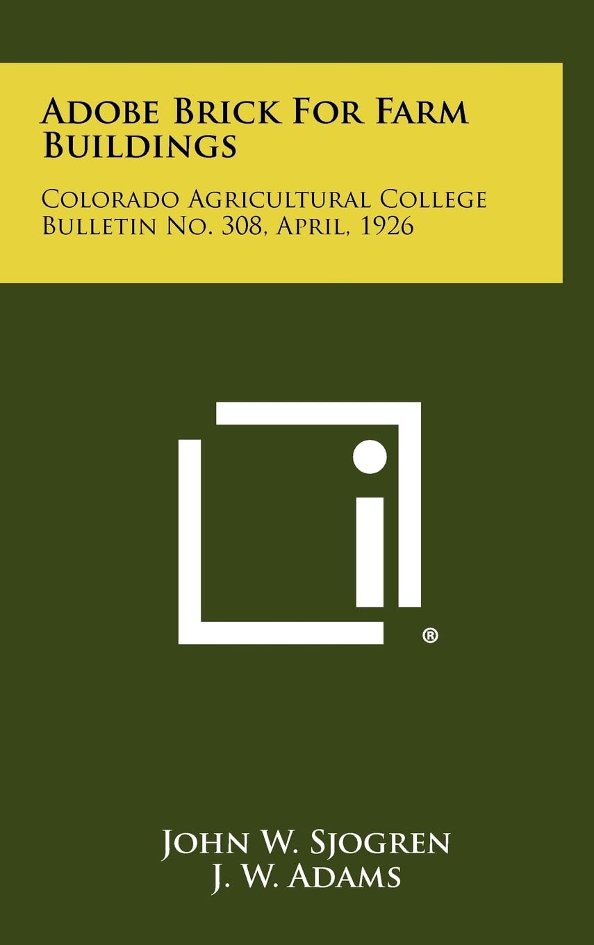 Adobe Brick For Farm Buildings: Colorado Agricultural College Bulletin No. 308, April, 1926 Contemporary literature