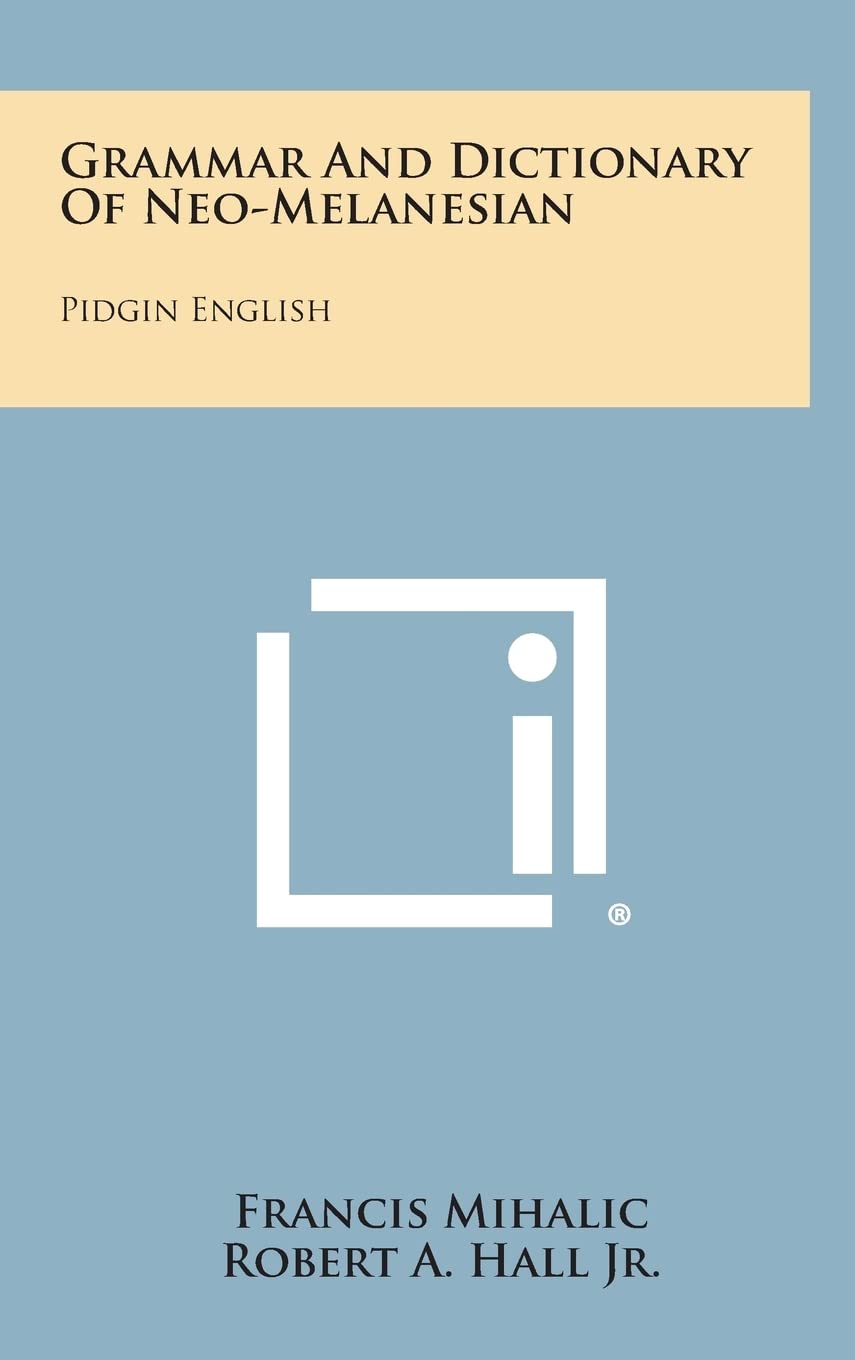 Grammar And Dictionary Of Neo-Melanesian: Pidgin English Social Sciences